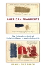 American Fragments: The Political Aesthetic of Unfinished Forms in the Early Republic By Daniel Diez Couch Cover Image