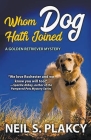 Whom Dog Hath Joined (Cozy Dog Mystery): Golden Retriever Mystery #5 (Golden Retriever Mysteries) By Neil Plakcy Cover Image
