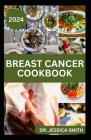 Breast Cancer Cookbook: Healthy Recipes for Prevention and Management Cover Image