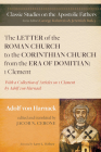 The Letter of the Roman Church to the Corinthian Church from the Era of Domitian: 1 Clement By Adolf Von Harnack, Jacob N. Cerone (Editor), Larry L. Welborn (Foreword by) Cover Image
