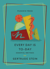Every Day is To-Day: Essential Writings (Essential Stories #15) By Gertrude Stein, Francesca Wade (Selected by), Francesca Wade (Introduction by) Cover Image