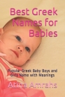 Best Greek Names for Babies: Popular Greek Baby Boys and Girls Name with Meanings By Atina Amrahs Cover Image