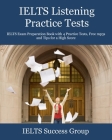 IELTS Listening Practice Tests: IELTS Exam Preparation Book with 4 Practice Tests, Free mp3s and Tips for a High Score By Ielts Success Group Cover Image