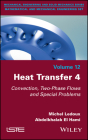 Heat Transfer 4: Convection, Two-Phase Flows and Special Problems By Michel LeDoux, Abdelkhalak El Hami Cover Image