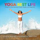 Yoga Best Life: 5 Keys to Unlock Abundant Health, Wealth, and Happiness By Alicia Dugar Stephenson Cover Image