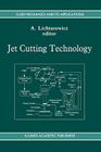Jet Cutting Technology (Fluid Mechanics and Its Applications #13) By A. Lichtarowicz (Editor) Cover Image