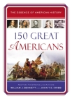 150 Great Americans By William J. Bennett, John T. E. Cribb Cover Image
