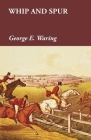 Whip and Spur By George E. Waring Cover Image