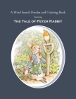 A Word Search Puzzles and Coloring Book, Featuring The Tale of Peter Rabbit: The Classic Story Turned Into a Fun Rabbit Activity Book for You and Your By Judy C. Ocaya Cover Image