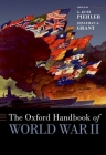The Oxford Handbook of World War II (Oxford Handbooks) By G. Kurt Piehler (Editor), Jonathan Grant (Editor) Cover Image