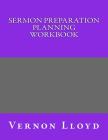 Sermon Preparation Planning Workbook By Vernon D. Lloyd Cover Image