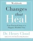 Changes That Heal Workbook: Four Practical Steps to a Happier, Healthier You Cover Image
