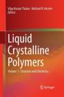 Liquid Crystalline Polymers: Volume 1-Structure and Chemistry By Vijay Kumar Thakur (Editor), Michael R. Kessler (Editor) Cover Image