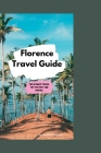 Florence Travel guide: The ultimate travel tips for first timers visitors By Excellent Richard Cover Image