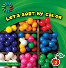 Let's Sort by Color (21st Century Basic Skills Library: Sorting) By Lauren Coss Cover Image