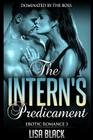 Erotic Romance 3 - The Intern's Predicament: Dominated By The Boss, Contemporary Romance And Sex Story By Lisa Black Cover Image