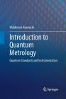 Introduction to Quantum Metrology: Quantum Standards and Instrumentation By Waldemar Nawrocki Cover Image