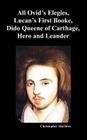 The Complete Works of Christopher Marlowe, Vol . I: All Ovid's Elegies, Lucan's First Booke, Dido Queene of Carthage, Hero and Leander By Christopher Marlowe Cover Image