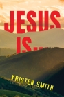 Jesus Is... By Kristen Smith Cover Image