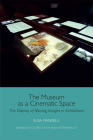 The Museum as a Cinematic Space: The Display of Moving Images in Exhibitions (Edinburgh Studies in Film and Intermediality) Cover Image