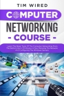 Computer Networking Course: Learn The Basic Tools Of The Computer Networking From The Bottom Up In 20 Minutes a Day. Planning The Networks And Con (Programming #2) Cover Image