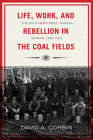 Life, Work, and Rebellion in the Coal Fields: The Southern West Virginia Miners, 1880-1922 2nd Edition (WEST VIRGINIA & APPALACHIA #16) Cover Image