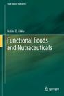 Functional Foods and Nutraceuticals (Food Science Text) By Rotimi E. Aluko Cover Image