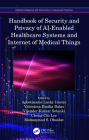 Handbook of Security and Privacy of AI-Enabled Healthcare Systems and Internet of Medical Things Cover Image