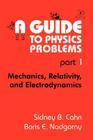 A Guide to Physics Problems: Part 1: Mechanics, Relativity, and Electrodynamics Cover Image