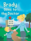 Brady Goes to the Doctor By Paige Cisna Cover Image