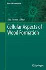 Cellular Aspects of Wood Formation (Plant Cell Monographs #20) Cover Image