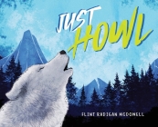 Just Howl By Flint Radigan McDowell Cover Image
