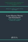 Laser Plasma Theory and Simulation (Laser Science and Technology) Cover Image