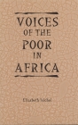 Voices of the Poor in Africa: Moral Economy and the Popular Imagination (Rochester Studies in African History and the Diaspora #12) Cover Image
