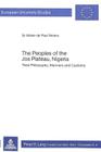 The Peoples of the Jos Plateau, Nigeria: Their Philosophy, Manners and Customs (Europaeische Hochschulschriften / European University Studie #5) Cover Image