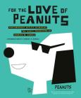 For the Love of Peanuts: Contemporary Artists Reimagine the Iconic Characters of Charles M. Schulz Cover Image