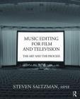Music Editing for Film and Television: The Art and the Process By Steven Saltzman Cover Image