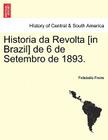 Historia Da Revolta [In Brazil] de 6 de Setembro de 1893. By Felisbello Freire Cover Image