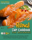 Renal Diet Cookbook for Beginners: Comprehensive Guide with 100+ Healthy Recipes to Manage All CKD Stages and Avoid Dialysis. +21Days Meal Plan. Lower Cover Image