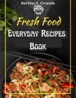 Everyday Recipes Book: The Complete Guide for Breakfast, Lunch, Dinner and More Cover Image