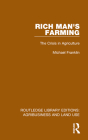 Rich Man's Farming: The Crisis in Agriculture By Michael Franklin Cover Image