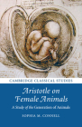 Aristotle on Female Animals (Cambridge Classical Studies) By Sophia M. Connell Cover Image