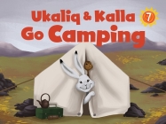 Ukaliq and Kalla Go Camping: English Edition Cover Image
