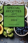 Spécial Recettes Anti-Inflammatoires 2022: Recettes Faciles Pour Restaurer Votre Santé By Michelle DuPont Cover Image