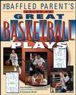 The Baffled Parent's Guide to Great Basketball Plays By Fran Dunphy, Lawrence Hsieh Cover Image