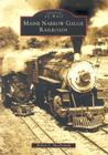 Maine Narrow Gauge Railroads (Images of Rail) Cover Image