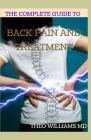 The Complete Guide to Back Pain and Treatment: The Ultimate Guide to Back Pain-Free Living By Theo Williams Cover Image