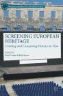 Screening European Heritage: Creating and Consuming History on Film (Palgrave European Film and Media Studies) Cover Image