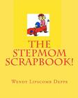 The Stepmom Scrapbook! By Wendy Lipscomb Deppe Cover Image