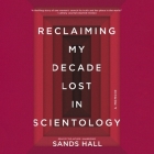 Flunk. Start.: Reclaiming My Decade Lost in Scientology By Sands Hall (Read by) Cover Image